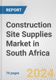 Construction Site Supplies Market in South Africa: Business Report 2024- Product Image