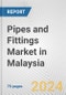 Pipes and Fittings Market in Malaysia: Business Report 2024 - Product Image