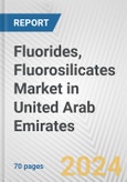 Fluorides, Fluorosilicates Market in United Arab Emirates: Business Report 2024- Product Image