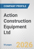 Action Construction Equipment Ltd Fundamental Company Report Including Financial, SWOT, Competitors and Industry Analysis- Product Image