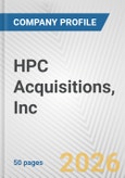 HPC Acquisitions, Inc. Fundamental Company Report Including Financial, SWOT, Competitors and Industry Analysis- Product Image