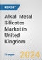 Alkali Metal Silicates Market in United Kingdom: Business Report 2024 - Product Image
