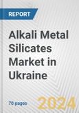 Alkali Metal Silicates Market in Ukraine: Business Report 2024- Product Image
