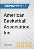 American Basketball Association, Inc. Fundamental Company Report Including Financial, SWOT, Competitors and Industry Analysis- Product Image