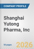 Shanghai Yutong Pharma, Inc. Fundamental Company Report Including Financial, SWOT, Competitors and Industry Analysis- Product Image