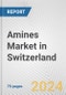 Amines Market in Switzerland: Business Report 2024 - Product Image