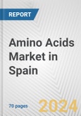 Amino Acids Market in Spain: Business Report 2024- Product Image