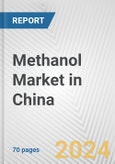 Methanol Market in China: Business Report 2024- Product Image