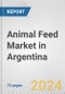Animal Feed Market in Argentina: Business Report 2024 - Product Image