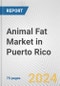 Animal Fat Market in Puerto Rico: Business Report 2024 - Product Thumbnail Image