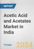Acetic Acid and Acetates Market in India: Business Report 2024- Product Image