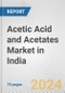 Acetic Acid and Acetates Market in India: Business Report 2024 - Product Image