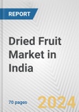 Dried Fruit Market in India: Business Report 2024- Product Image