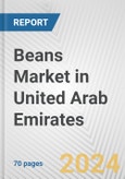 Beans Market in United Arab Emirates: Business Report 2024- Product Image