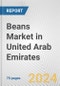 Beans Market in United Arab Emirates: Business Report 2024 - Product Thumbnail Image