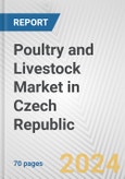 Poultry and Livestock Market in Czech Republic: Business Report 2024- Product Image