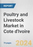 Poultry and Livestock Market in Cote d'Ivoire: Business Report 2024- Product Image
