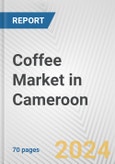 Coffee Market in Cameroon: Business Report 2024- Product Image