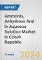 Ammonia, Anhydrous And In Aqueous Solution Market in Czech Republic: Business Report 2024 - Product Image