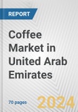 Coffee Market in United Arab Emirates: Business Report 2024- Product Image