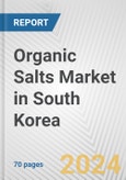 Organic Salts Market in South Korea: Business Report 2024- Product Image