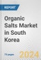 Organic Salts Market in South Korea: Business Report 2024 - Product Image