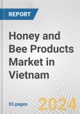 Honey and Bee Products Market in Vietnam: Business Report 2024- Product Image