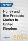 Honey and Bee Products Market in United Kingdom: Business Report 2024- Product Image