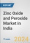 Zinc Oxide and Peroxide Market in India: Business Report 2024 - Product Image