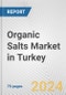 Organic Salts Market in Turkey: Business Report 2024 - Product Image