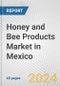 Honey and Bee Products Market in Mexico: Business Report 2024 - Product Thumbnail Image