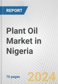 Plant Oil Market in Nigeria: Business Report 2024- Product Image