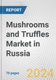 Mushrooms and Truffles Market in Russia: Business Report 2024- Product Image