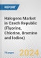 Halogens Market in Czech Republic (Fluorine, Chlorine, Bromine and Iodine): Business Report 2024 - Product Image