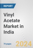 Vinyl Acetate Market in India: Business Report 2024- Product Image