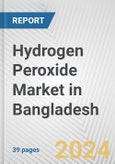 Hydrogen Peroxide Market in Bangladesh: Business Report 2024- Product Image