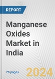 Manganese Oxides Market in India: Business Report 2024- Product Image