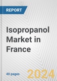 Isopropanol Market in France: 2017-2023 Review and Forecast to 2027- Product Image