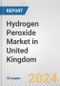 Hydrogen Peroxide Market in United Kingdom: 2017-2023 Review and Forecast to 2027 - Product Image