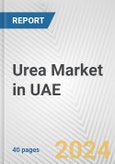 Urea Market in UAE: 2017-2023 Review and Forecast to 2027- Product Image