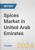 Spices Market in United Arab Emirates: Business Report 2024- Product Image