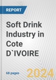 Soft Drink Industry in Cote D`IVOIRE: Business Report 2024- Product Image