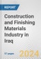 Construction and Finishing Materials Industry in Iraq: Business Report 2024 - Product Image