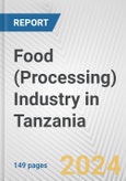 Food (Processing) Industry in Tanzania: Business Report 2024- Product Image