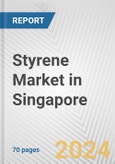 Styrene Market in Singapore: Business Report 2024- Product Image