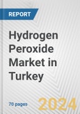 Hydrogen Peroxide Market in Turkey: Business Report 2024- Product Image