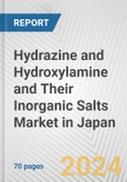 Hydrazine and Hydroxylamine and Their Inorganic Salts Market in Japan: Business Report 2024- Product Image