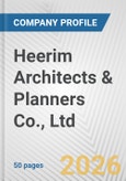 Heerim Architects & Planners Co., Ltd. Fundamental Company Report Including Financial, SWOT, Competitors and Industry Analysis- Product Image