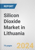 Silicon Dioxide Market in Lithuania: Business Report 2024- Product Image