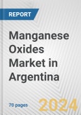 Manganese Oxides Market in Argentina: Business Report 2024- Product Image